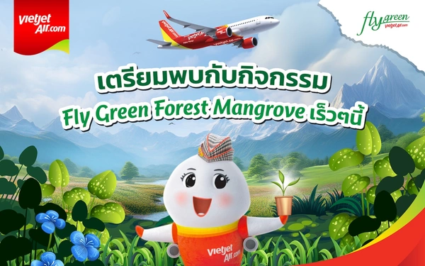 เวียตเจ็ทไทยแลนด์สานต่อ เดินหน้าปลูกป่าชายเลนปีที่ 4 มุ่งส่งเสริมความยั่งยืน