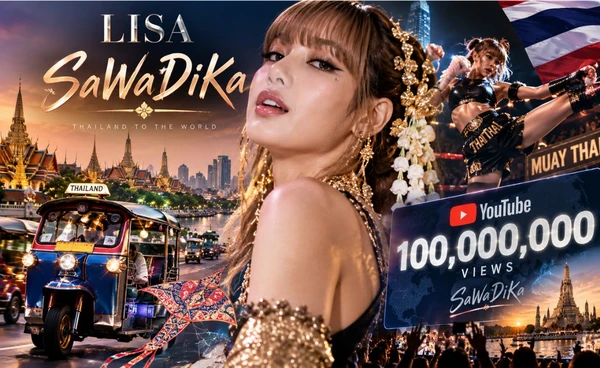 LISA ปลุก Soft Power ไทย “SaWaDiKa” 100 ล้านวิว ส่ง “สวัสดีค่ะ” สู่ตลาดโลก